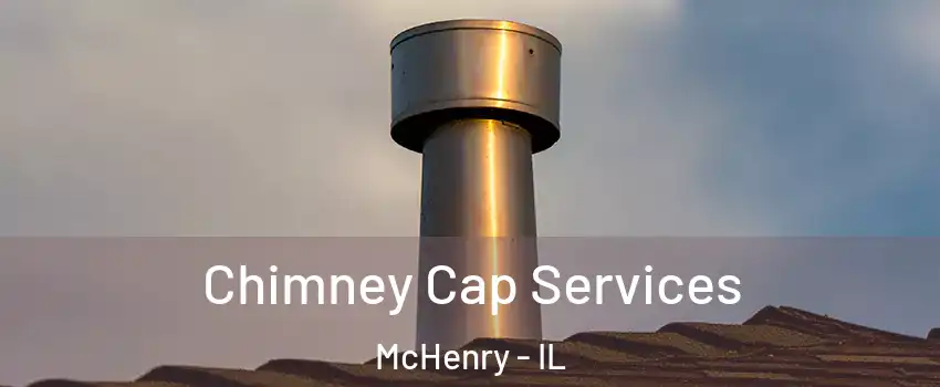  Chimney Cap Services McHenry - IL