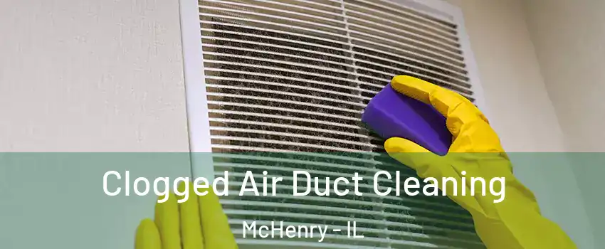  Clogged Air Duct Cleaning McHenry - IL