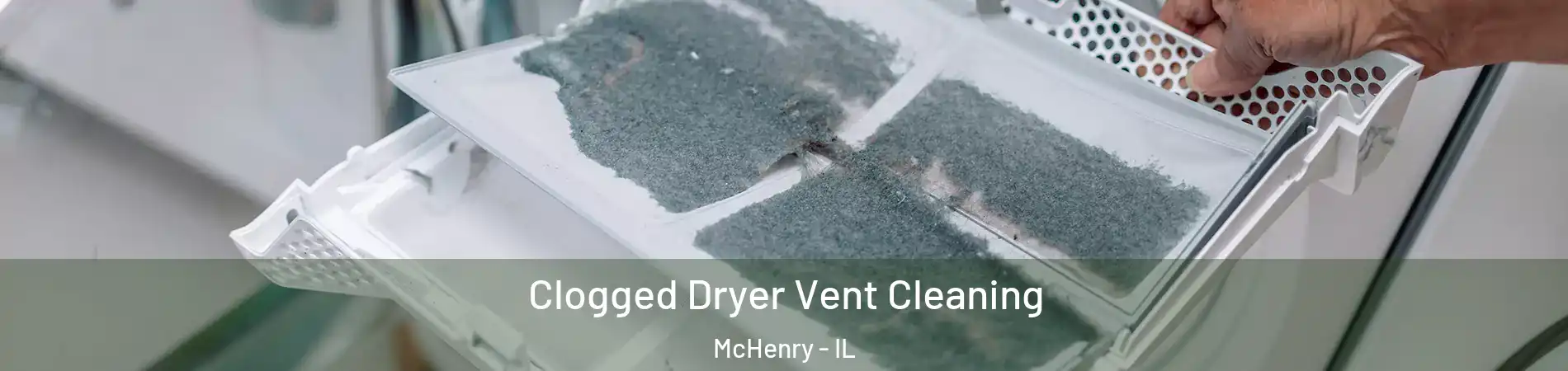  Clogged Dryer Vent Cleaning McHenry - IL