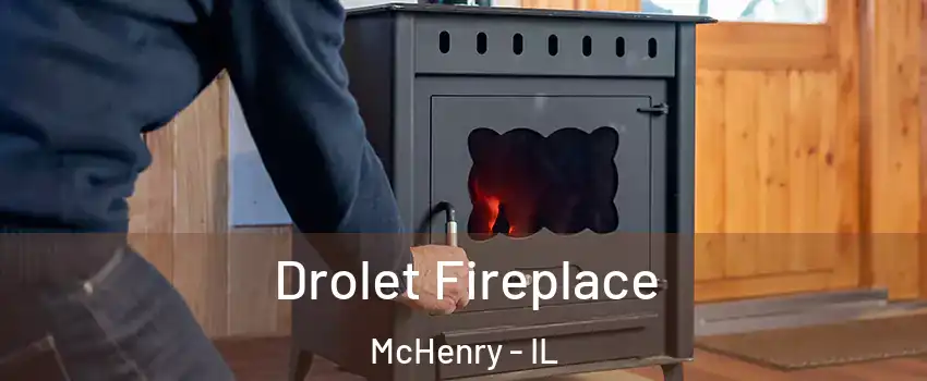  Drolet Fireplace McHenry - IL