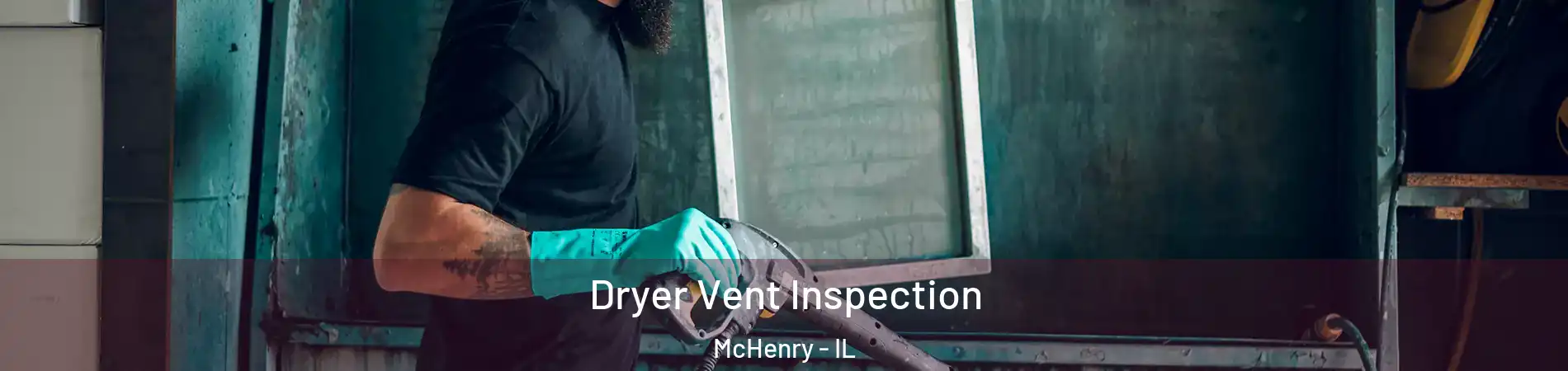  Dryer Vent Inspection McHenry - IL