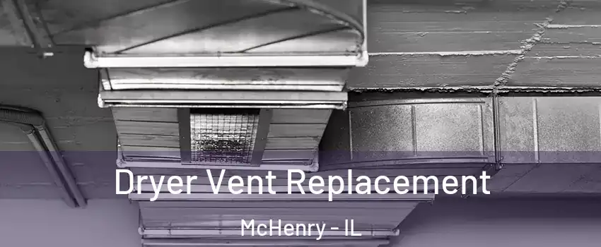  Dryer Vent Replacement McHenry - IL