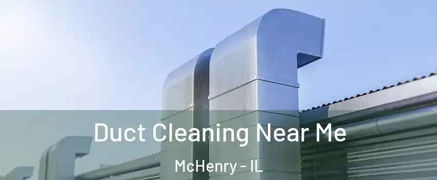  Duct Cleaning Near Me McHenry - IL