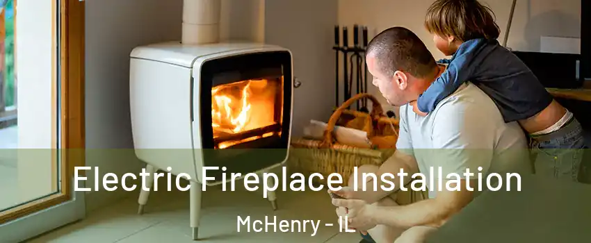  Electric Fireplace Installation McHenry - IL
