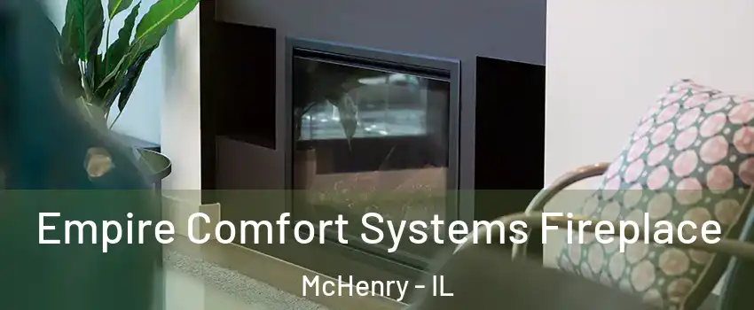  Empire Comfort Systems Fireplace McHenry - IL