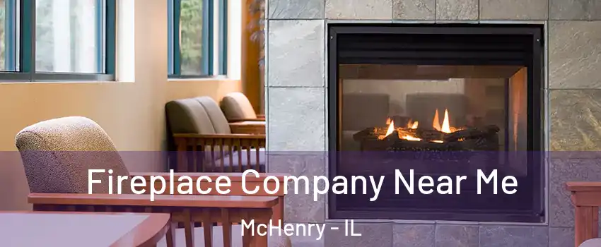  Fireplace Company Near Me McHenry - IL