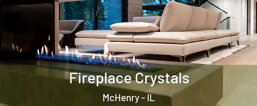  Fireplace Crystals McHenry - IL