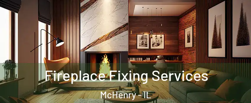  Fireplace Fixing Services McHenry - IL