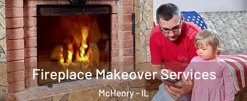  Fireplace Makeover Services McHenry - IL