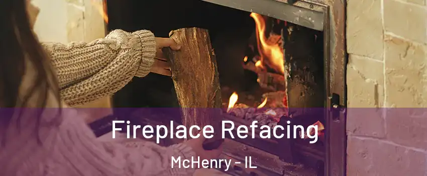  Fireplace Refacing McHenry - IL