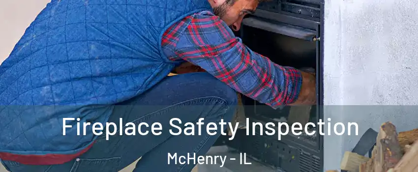  Fireplace Safety Inspection McHenry - IL