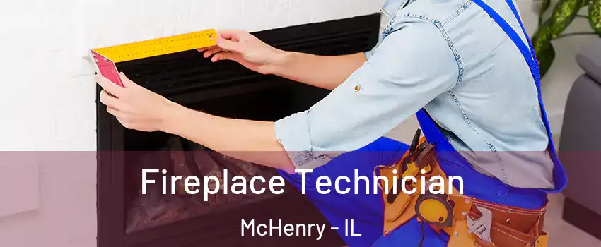 Fireplace Technician McHenry - IL