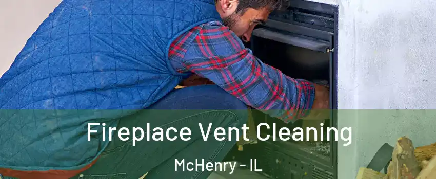  Fireplace Vent Cleaning McHenry - IL