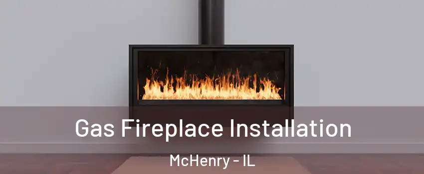  Gas Fireplace Installation McHenry - IL