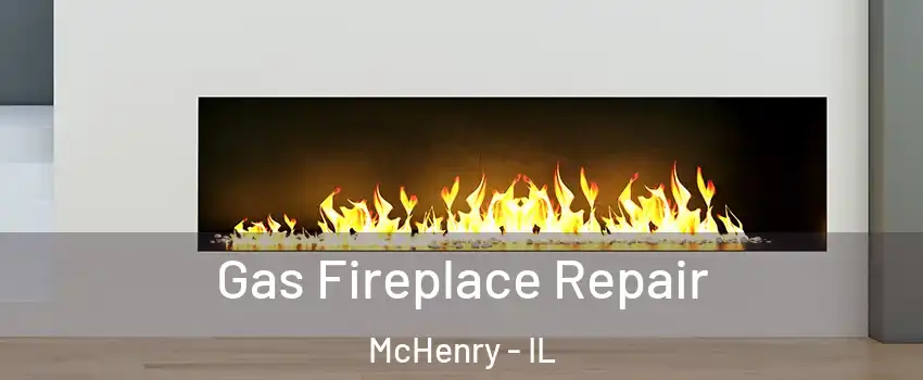 Gas Fireplace Repair McHenry - IL