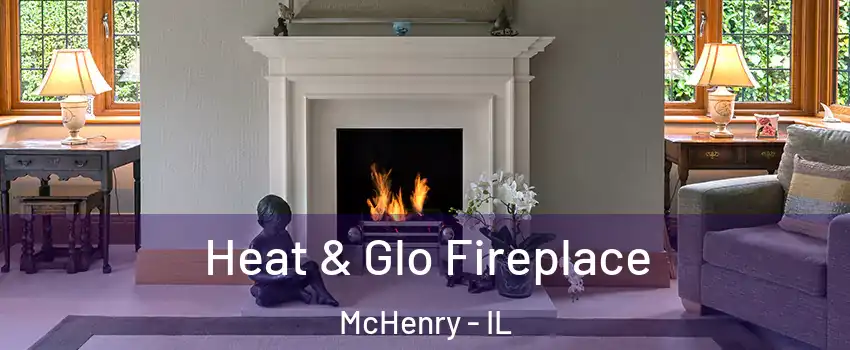  Heat & Glo Fireplace McHenry - IL