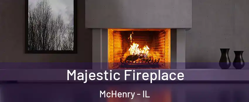  Majestic Fireplace McHenry - IL