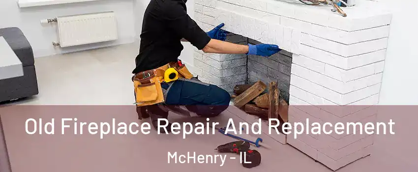  Old Fireplace Repair And Replacement McHenry - IL
