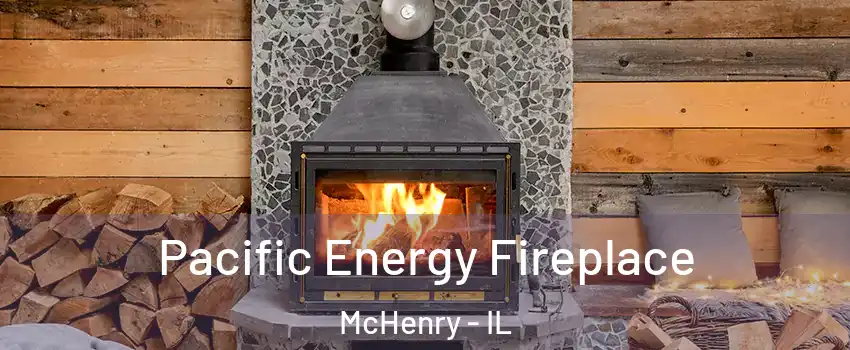  Pacific Energy Fireplace McHenry - IL