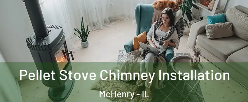  Pellet Stove Chimney Installation McHenry - IL