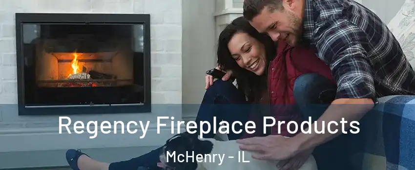  Regency Fireplace Products McHenry - IL