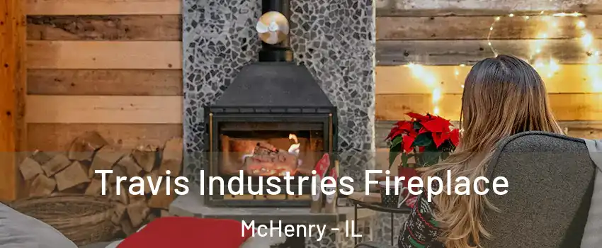  Travis Industries Fireplace McHenry - IL