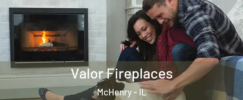  Valor Fireplaces McHenry - IL