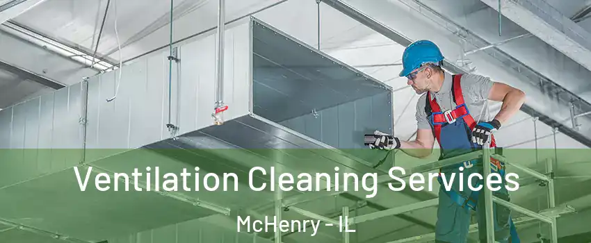  Ventilation Cleaning Services McHenry - IL