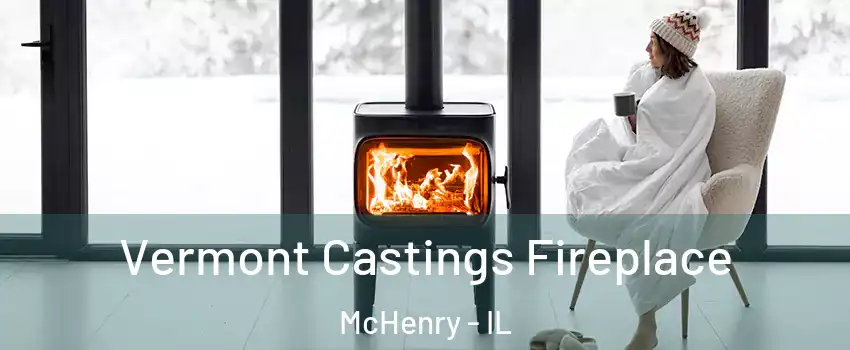  Vermont Castings Fireplace McHenry - IL