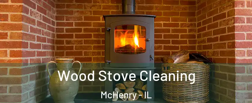  Wood Stove Cleaning McHenry - IL