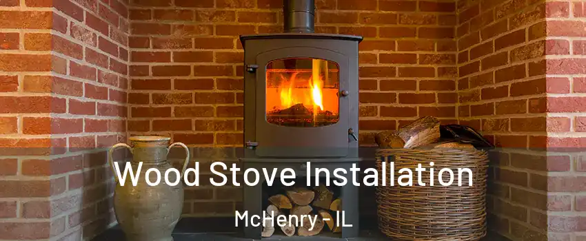  Wood Stove Installation McHenry - IL
